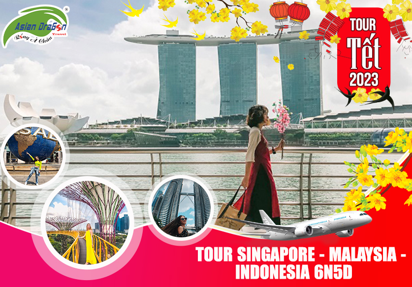 TOUR SINGAPORE - MALAYSIA - INDONESIA 6 NGÀY 5 ĐÊM TẾT NGUYÊN ĐÁN 2023
